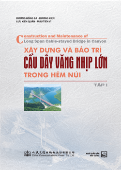 Xây dựng và bảo trì cầu dây văng nhịp lớn trong hẻm núi - Tập 1 