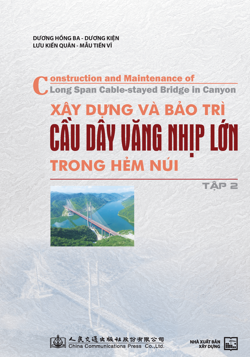 Xây dựng và bảo trì cầu dây văng nhịp lớn trong hẻm núi - Tập 2