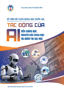 Kỷ yến hội thảo Khoa học quốc gia Tác động của AI đến giảng dạy nghiên cứu khoa học và quản trị đại học