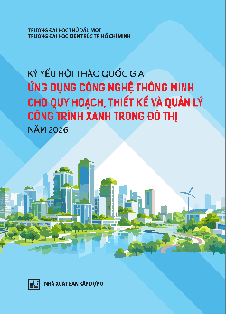 Kỷ yếu Hội thảo quốc gia Ứng dụng công nghệ thông minh cho quy hoạch, thiết kế, thi công và quản lý công trình xanh trong đô thị năm 2026