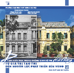 Di sản kiến trúc trong không gian đô thị Hải Phòng - Từ giá trị tạo thị đến nguồn lực phát triển bền vững
