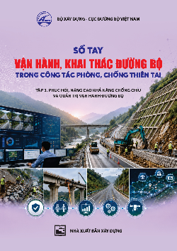 Sổ tay vận hành, khai thác đường bộ trong công tác phòng, chống thiên tai – TẬP 3: Phục hồi, nâng cao khả năng chống chịu và quản trị vận hành đường bộ