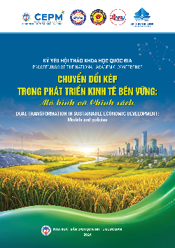 Kỷ yếu Hội thảo Khoa học Quốc gia Chuyển đổi kép trong phát triển kinh tế bền vững: Mô hình và chính sách