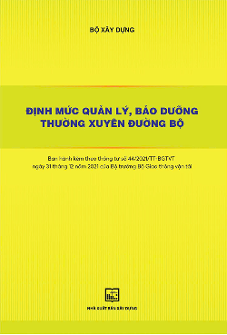 Định mức quản lý, bảo dưỡng thường xuyên đường bộ (Ban hành kèm theo thông tư số 44/2021/TT-BGTVT ngày 31 tháng 12 năm 2021 của Bộ trưởng Bộ Giao thông vận tải)