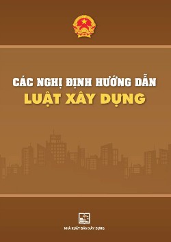 Các Nghị Định Hướng Dẫn Luật Xây Dựng
