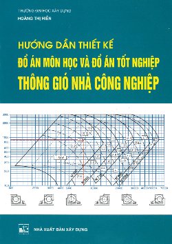 HƯỚNG DẪN THIẾT KẾ ĐỒ ÁN MÔN HỌC VÀ ĐỒ ÁN TỐT NGHIỆP THÔNG GIÓ NHÀ CÔNG NGHIỆP