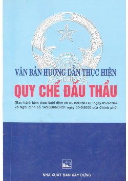 Văn bản hướng dẫn thực hiện quy chế đấu thầu. Ban hành kèm theo nghị định số 88.1999.NĐ-CP
