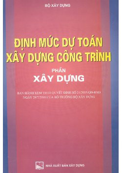 ĐỊNH MỨC DỰ TOÁN XÂY DỰNG CÔNG TRÌNH PHẦN XÂY DỰNG