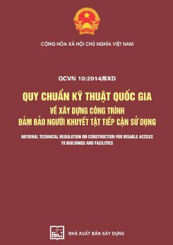 QUY CHUẨN KỸ THUẬT QUỐC GIA VỀ XÂY DỰNG CÔNG TRÌNH ĐẢM BẢO NGƯỜI KHUYẾT TẬT TIẾP CẬN SỬ DỤNG