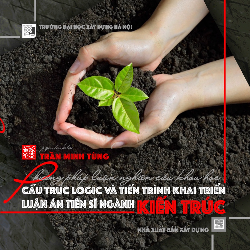 Phương pháp luận nghiên cứu khoa học, cấu trúc logic và tiến trình khai triển luận án tiến sĩ ngành Kiến trúc