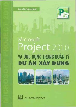 Microsoft Project 2010 và ứng dụng trong quản lý dự án xây dựng