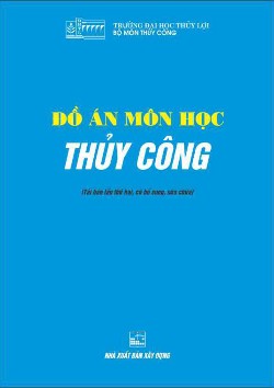 Đồ án môn học thủy công (Tải bản in thẻ bao, cỡ bìa, sưu chẩn)
