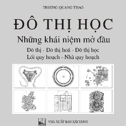 Đô thị học những khái niệm mở đầu đô thị - Đô thị hoá - Đô thị học lối quy hoạch - Nhà quy hoạch