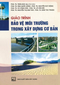 GIÁO TRÌNH BẢO VỆ MÔI TRƯỜNG TRONG XÂY DỰNG CƠ BẢN
