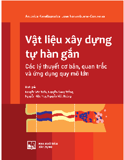 Vật liệu xây dựng tự hàn gắn (Các lý thuyết cơ bản, quan trắc và ứng dụng quy mô lớn)
