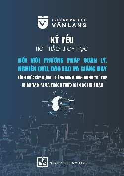Kỷ yếu hội thảo khoa học ĐỔI MỚI PHƯƠNG PHÁP QUẢN LÝ, NGHIÊN CỨU, ĐÀO TẠO VÀ GIẢNG DẠY LĨNH VỰC XÂY DỰNG ─
LIÊN NGÀNH, ỨNG DỤNG TRÍ TUỆ NHÂN TẠO, AI VÀ THÁCH THỨC BIẾN ĐỔI KHÍ HẬU
