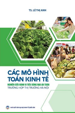 Các mô hình toán kinh tế ( Nghiên cứu hành vi tiêu dùng rau an toàn trường hợp thị trường Hà Nội)