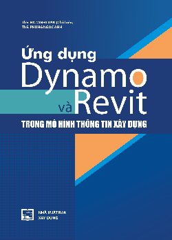 Ứng dụng Dynamo và Revit trong mô hình thông tin xây dựng 