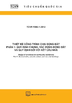 TCVN 9386-1:2012 Thiết kế công trình chịu động đất - Phần 1: Quy định chung, tác động động đất và quy định đối với kết cấu nhà - Design of structures for earthquake resistances -Part 1: General rules, seismic actions and rules for buildings