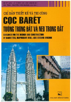 Chỉ dẫn thiết kế và thi công cọc Barét tường trong đất và neo trong đất