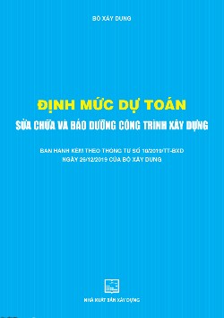 Định mức dự toán sửa chữa và bảo dưỡng công trình xây dựng (Phụ lục VI kèm theo thông tư số 12/2021/TT-BXD ngày 31/8/2021 của Bộ trưởng Bộ Xây dựng)