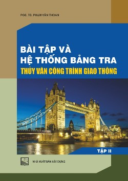 Bài tập và hệ thống bảng tra thủy văn công trình giao thông - Tập 2