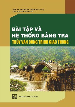 Bài tập và hệ thống bảng tra thủy văn công trình giao thông - tập 3 