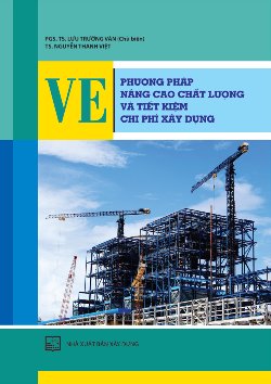 VE - Phương pháp nâng cao chất lượng và tiết kiệm chi phí xây dựng 