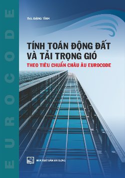 Tính toán động đất và tải trọng gió theo tiêu chuẩn Châu Âu Eurocode