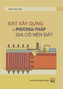 Đất xây dựng và phương pháp gia cố nền đất