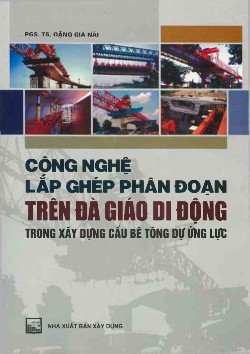 Công nghệ lắp ghép phân đoạn trên đà giáo di động 