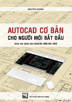 AUTOCAD cơ bản cho người mới bắt đầu (Dành cho phiên bản Autocad 2009.2020)