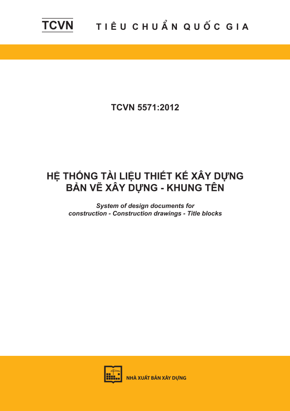 TCVN 5571:2012 Hệ thống tài liệu thiết kế xây dựng - Bản vẽ xây dựng - Khung tên - System of design documents for construction - Construction drawings - Title blocks