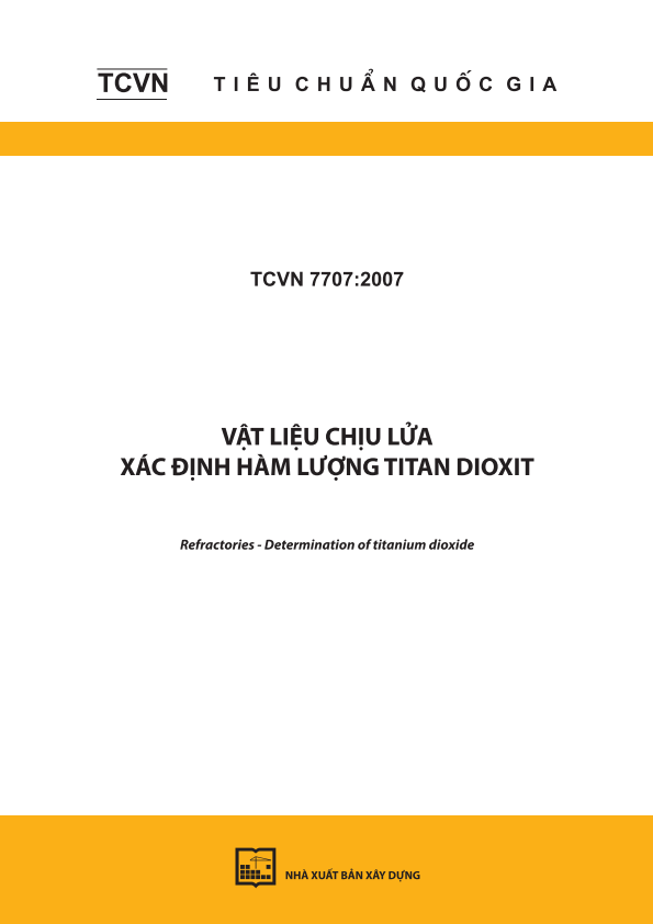 TCVN 7707:2007 Vật liệu chịu lửa - Xác định hàm lượng titan dioxit - Refractories - Determination of titanium dioxide