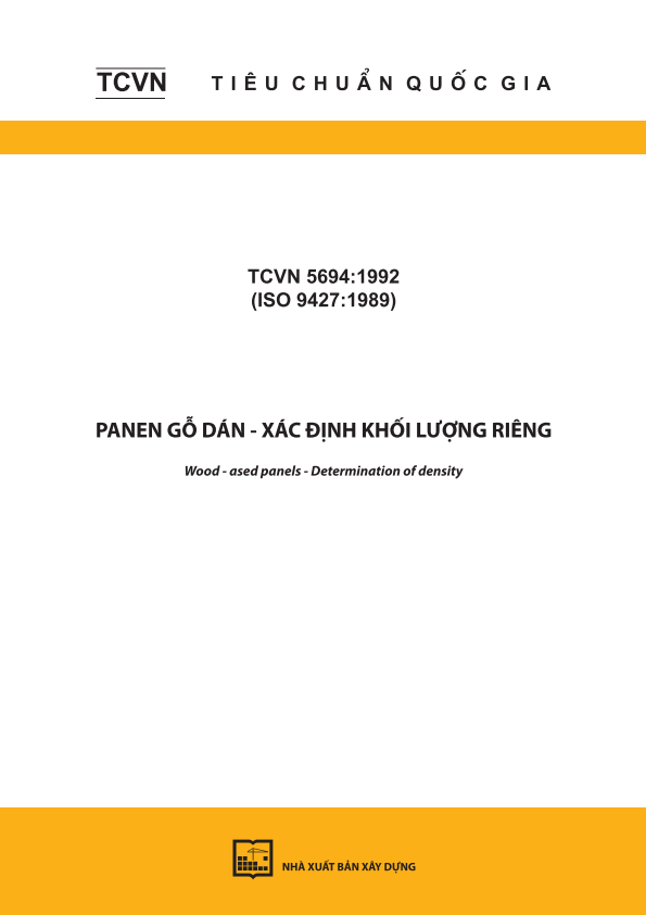 TCVN 5694:1992 (ISO 9427:1989) Panen gỗ dán - Xác định khối lượng riêng - Wood - based panels - Determination of density