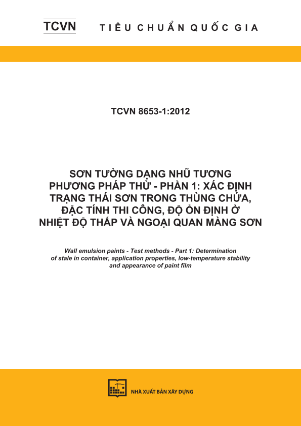 TCVN 8653-1:2012 Sơn tường dạng nhũ tương - Phương pháp thử - Phần 1: Xác định trạng thái sơn trong thùng chứa, đặc tính thi công, độ ổn định ở nhiệt độ thấp và ngoại quan màng sơn - Wall emulsion paints - Test methods - Part 1: Determination of stale in container, application properties, low-temperature stability and appearance of paint film