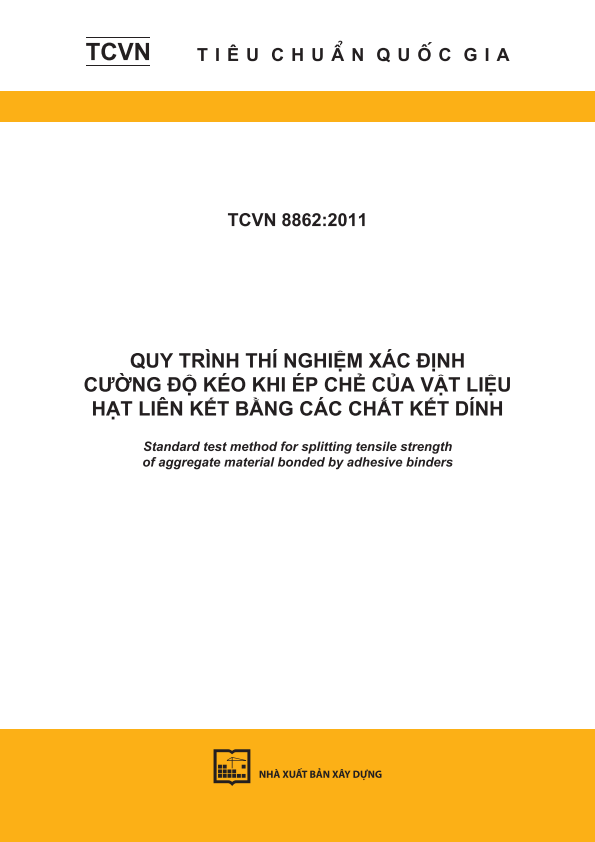 TCVN 8862:2011 Quy trình thí nghiệm xác định cường độ kéo khi ép chẻ của vật liệu hạt liên kết bằng các chất kết dính - Standard test method for splitting tensile strength of aggregate material bonded by adhesive binders