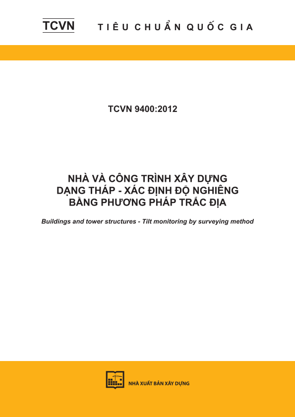 TCVN 9400:2012 Nhà và công trình xây dựng dạng tháp - Xác định độ nghiêng bằng phương pháp trắc địa - Buildings and tower structures - Tilt monitoring by surveying method