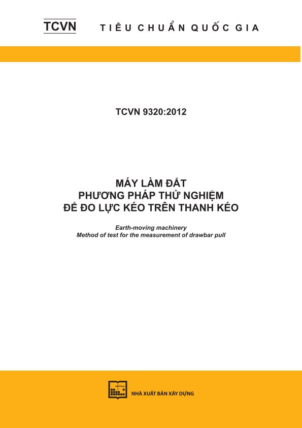 TCVN 9320:2012 Máy làm đất - Phương pháp thử nghiệm để đo lực kéo trên thanh kéo - Earth-moving machinery - Method of test for the measurement of drawbar pull