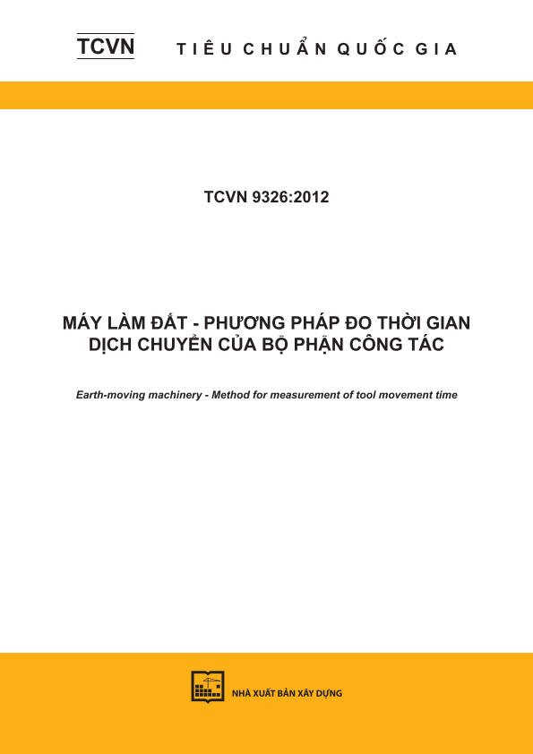 TCVN 9326:2012
Máy làm đất - Phương pháp đo thời gian dịch chuyển của bộ phận công tác
Earth-moving machinery - Method for measurement of tool movement time