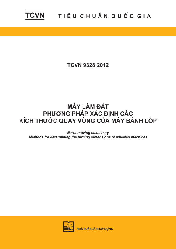 TCVN 9328:2012 Máy làm đất - Phương pháp xác định các kích thước quay vòng của máy bánh lốp - Earth-moving machinery - Methods for determining the turning dimensions of wheeled machines