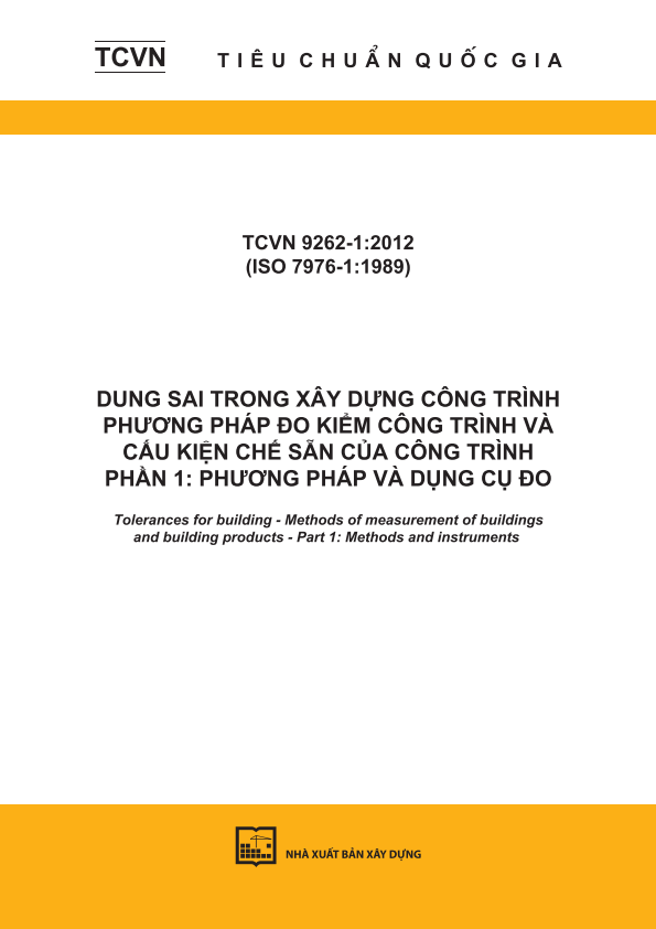 TCVN 9262-1:2012 (ISO 7976-1:1989) Dung sai trong xây dựng công trình - Phương pháp đo kiểm công trình và cấu kiện chế sẵn của công trình - Phần 1: Phương pháp và dụng cụ đo - Tolerances for building - Methods of measurement of buildings and building products - Part 1: Methods and instruments 