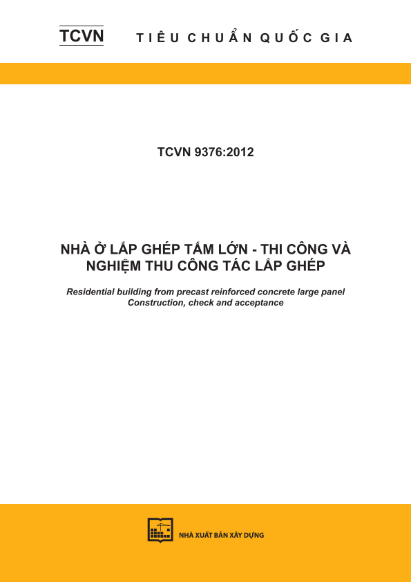 TCVN 9376:2012 Nhà ở lắp ghép tấm lớn - Thi công và nghiệm thu công tác lắp ghép - Residential building from precast reinforced concrete large panel - Construction, check and acceptance