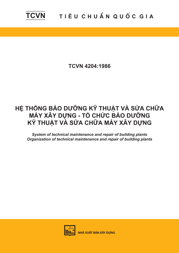 TCVN 4204:1986 Hệ thống bảo dưỡng kỹ thuật và sửa chữa máy xây dựng - Tổ chức bảo dưỡng kỹ thuật và sửa chữa máy xây dựng - System of technical maintenance and repair of building plants - Organization of technical maintenance and repair of building plants