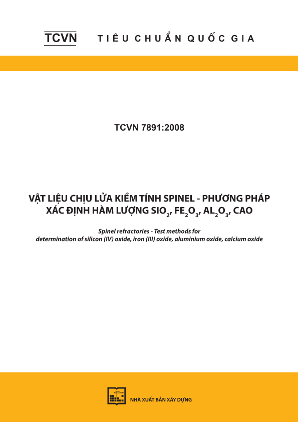 TCVN 7891:2008 Vật liệu chịu lửa kiềm tính - Spinel - Phương pháp xác định hàm lượng SiO2, Fe2O3, Al2O3, CaO - Spinel refractories - Test methods for determination of silicon (IV) oxide, iron (III) oxide, aluminium oxide, calcium oxide