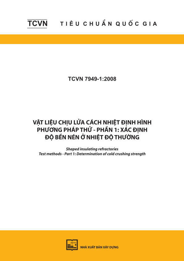 TCVN 7949-1:2008 Vật liệu chịu lửa cách nhiệt định hình - Phương pháp thử - Phần 1: Xác định độ bền nén ở nhiệt độ thường - Shaped insulating refractories - Test methods - Part 1: Determination of cold crushing strength