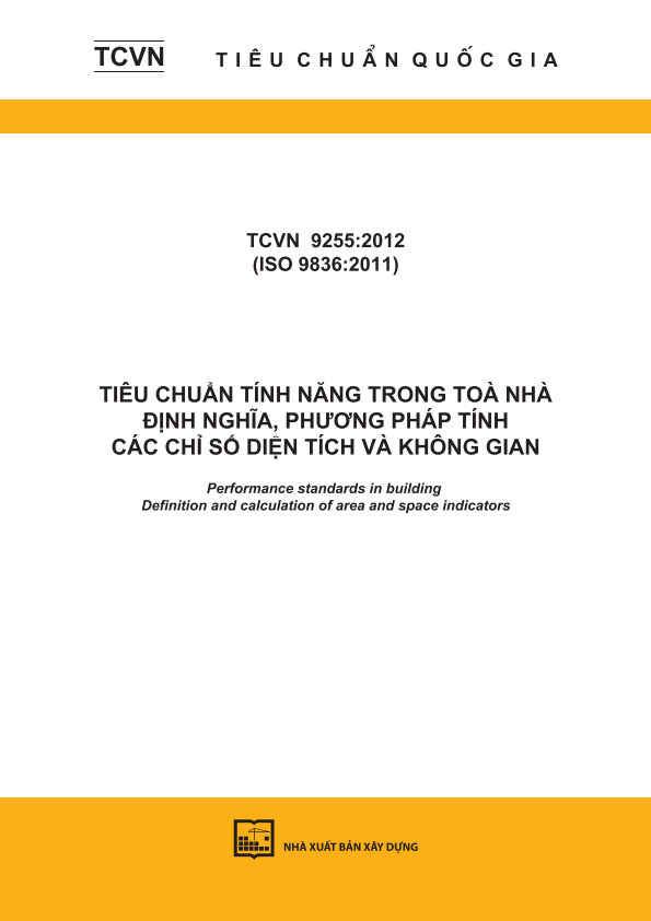 TCVN 9255:2012 (ISO 9836:2011) Tiêu chuẩn tính năng trong toà nhà - Định nghĩa, phương pháp tính các chỉ số diện tích và không gian - Performance standards in building - Definition and calculation of area and space indicators