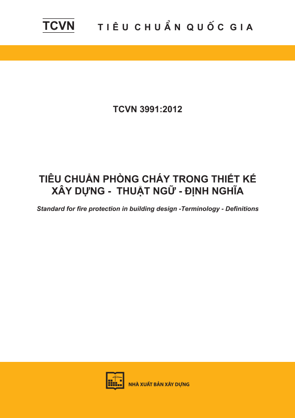 TCVN 3991:2012 Tiêu chuẩn phòng cháy trong thiết kế xây dựng - Thuật ngữ - Định nghĩa - Standard for fire protection in building design -Terminology - definitions