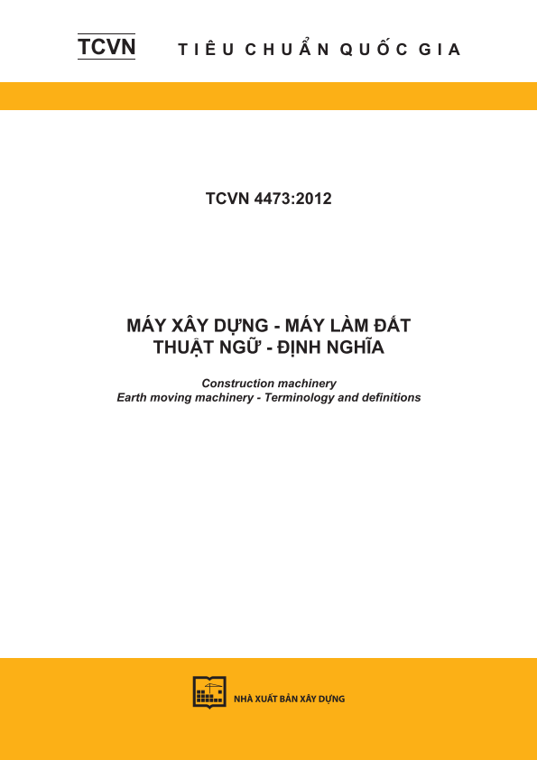 TCVN 4473:2012 Máy xây dựng - Máy làm đất - Thuật ngữ - Định nghĩa - Construction machinery - Earth moving machinery - Terminology and definitions