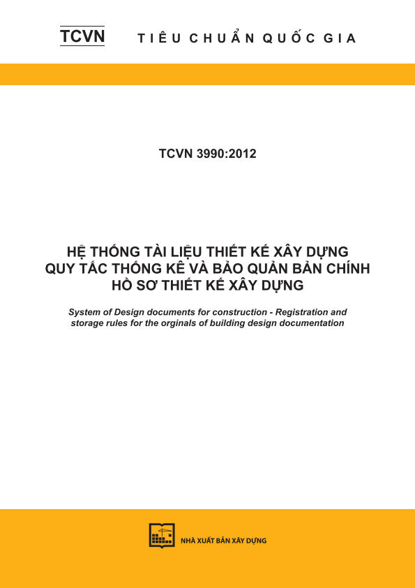 TCVN 3990:2012 Hệ thống tài liệu thiết kế xây dựng - Quy tắc thống kê và bảo quản bản chính hồ sơ thiết kế xây dựng - System of Design documents for construction - Registration and storage rules for the orginals of building design documentation